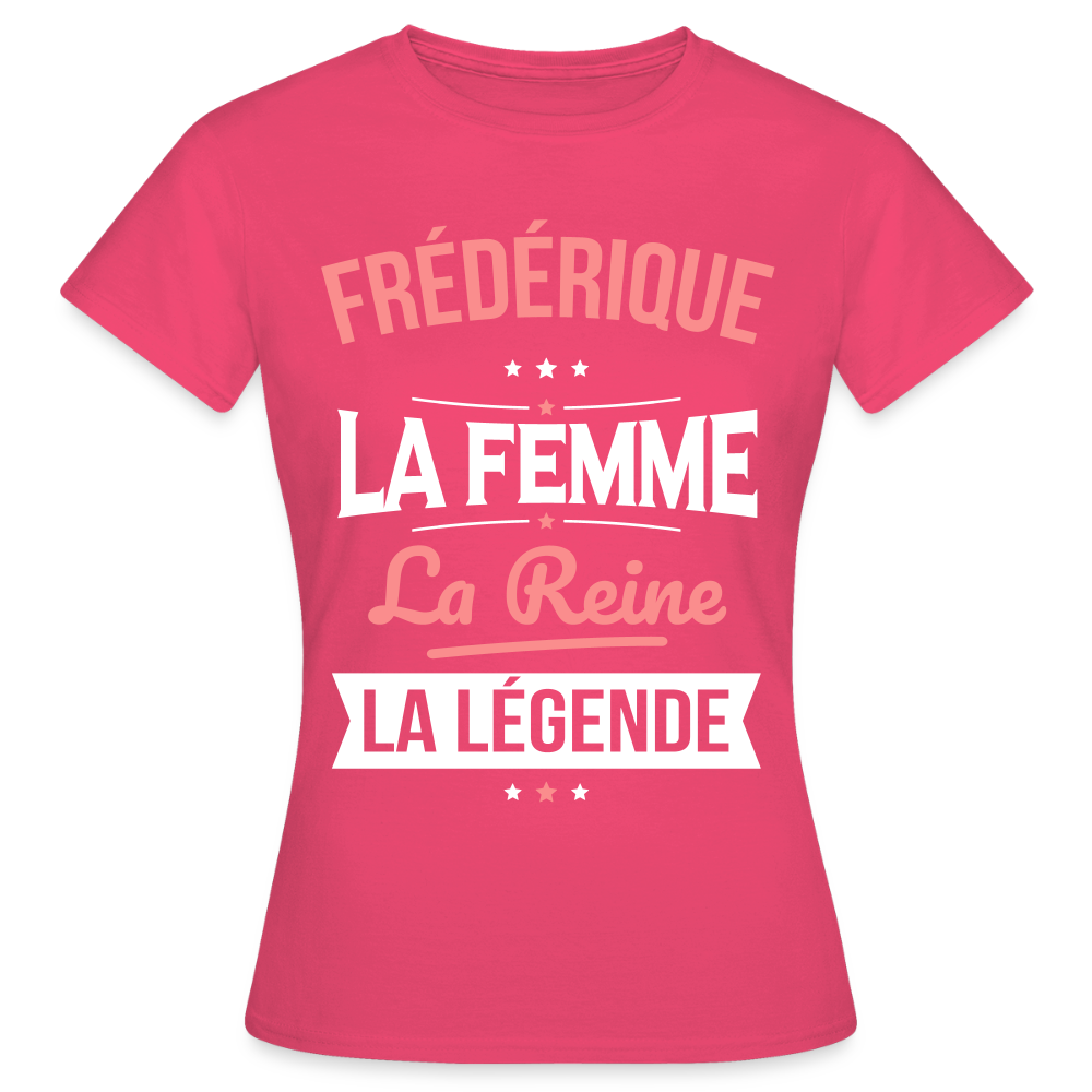 T-shirt Femme - Frédérique - la Femme - la Reine - la Légende - rose azalée