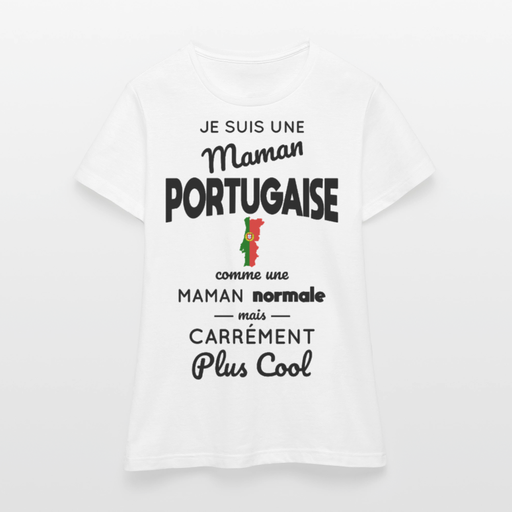 T-shirt Femme - Maman Portugaise plus cool - blanc