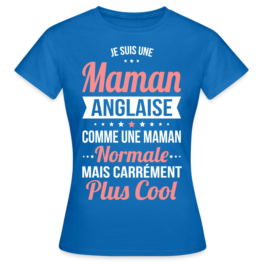T-shirt Femme - Maman Anglaise plus cool - bleu royal