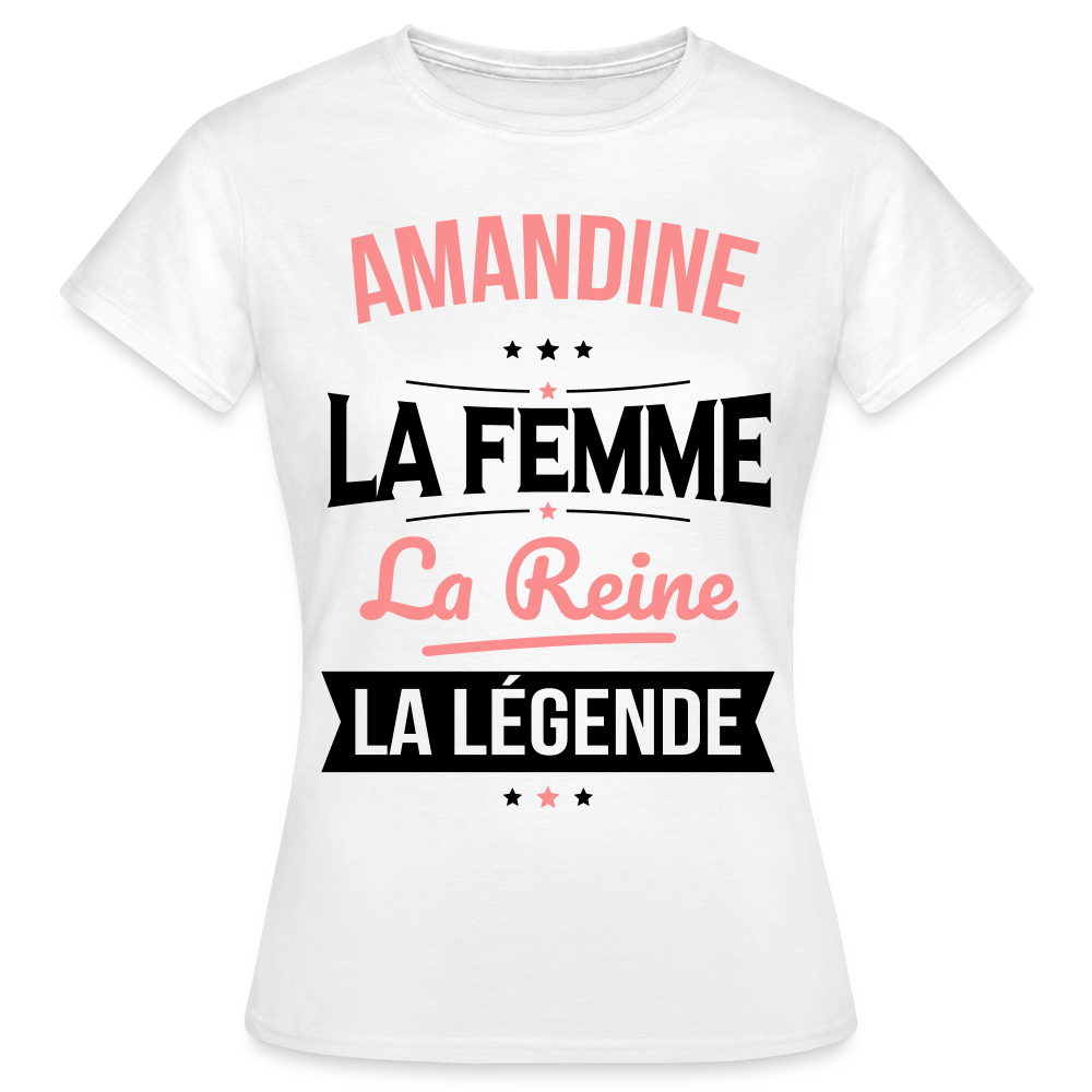 T-shirt Femme - Amandine - la Femme - la Reine - la Légende - blanc