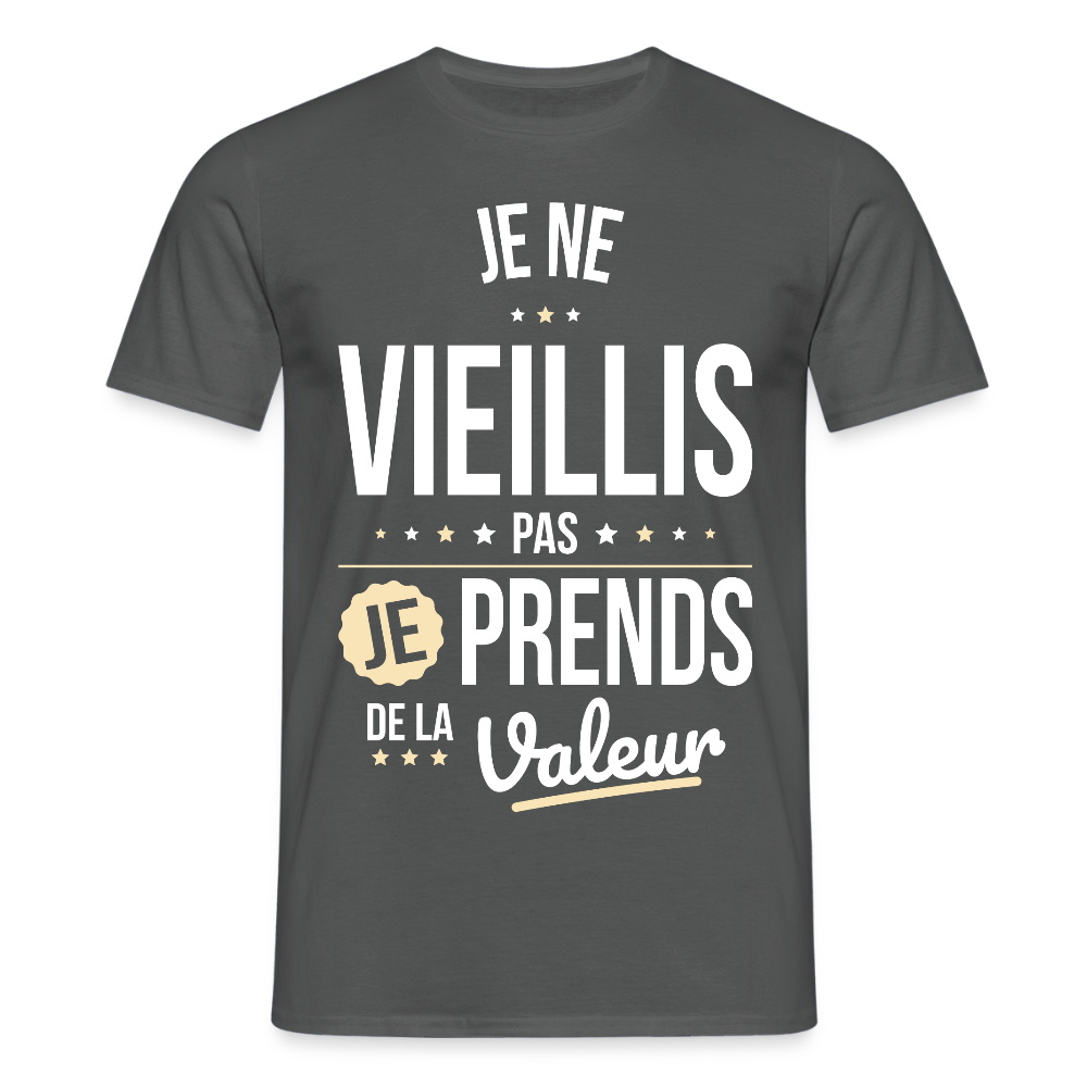 T-shirt Homme - Anniversaire - Je Ne Vieillis Pas Je Prends De La Valeur - charbon
