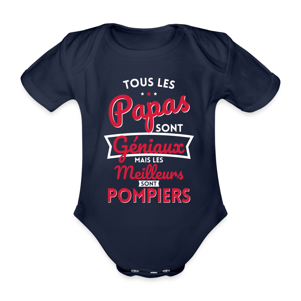 Body Bébé bio manches courtes - Papas géniaux - Les meilleurs sont pompiers - marine foncé