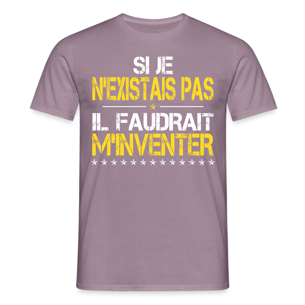 T-shirt Homme - Si je n'existais pas il faudrait m'inventer - mauve gris