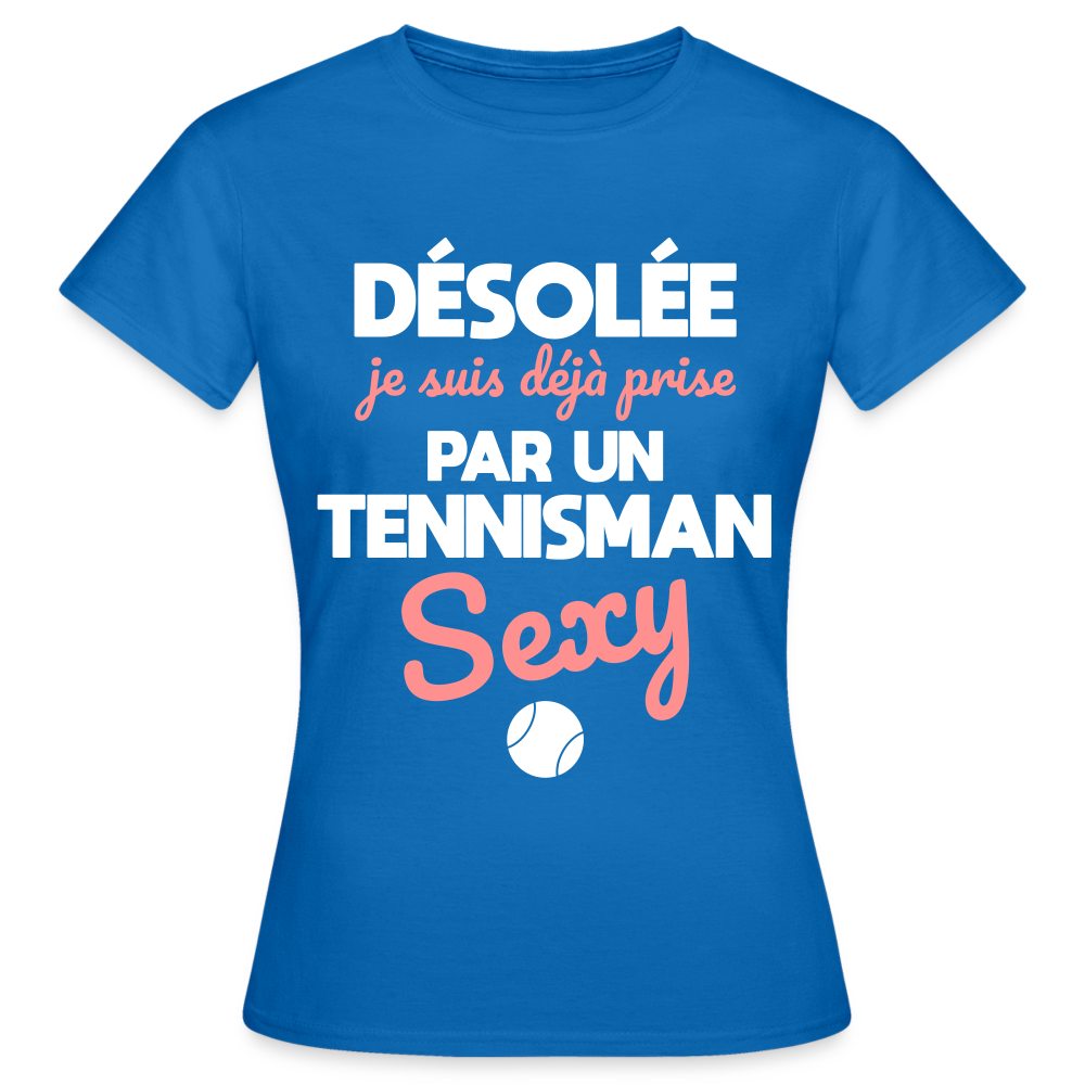 T-shirt Femme - Je suis prise par un tennisman sexy - bleu royal