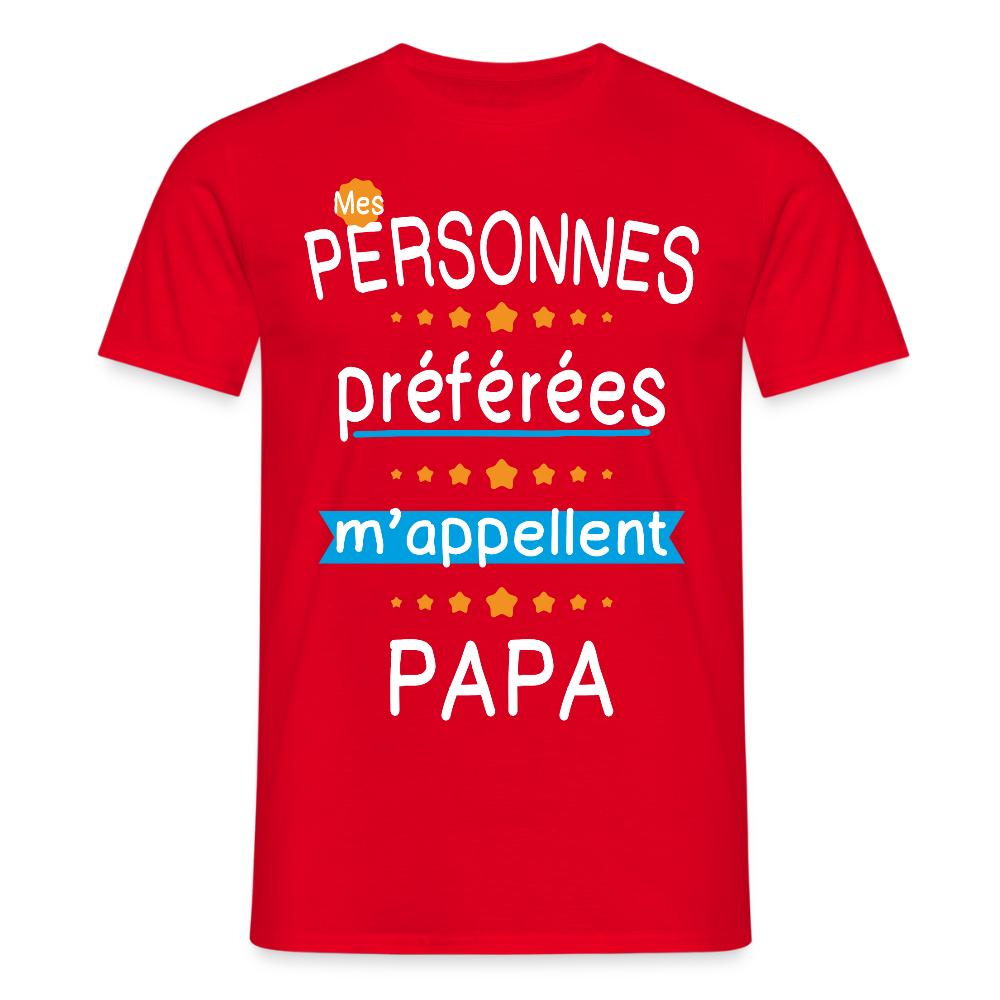 T-shirt Homme - Mes personnes préférées m'appellent Papa - rouge