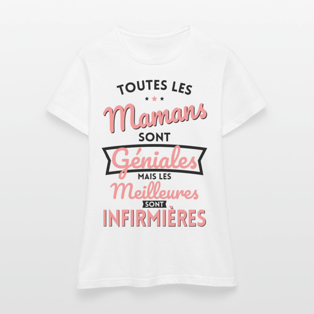 T-shirt Femme - Mamans  géniales - Les meilleures sont infirmières - blanc