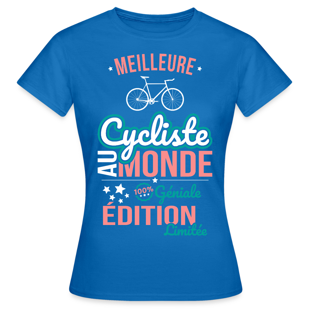T-shirt Femme - Meilleure Cycliste au monde - 100% géniale - bleu royal