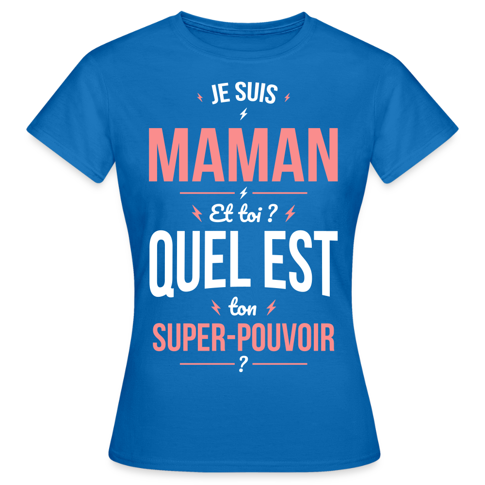 T-shirt Femme - Je suis Maman - Super-pouvoir - bleu royal