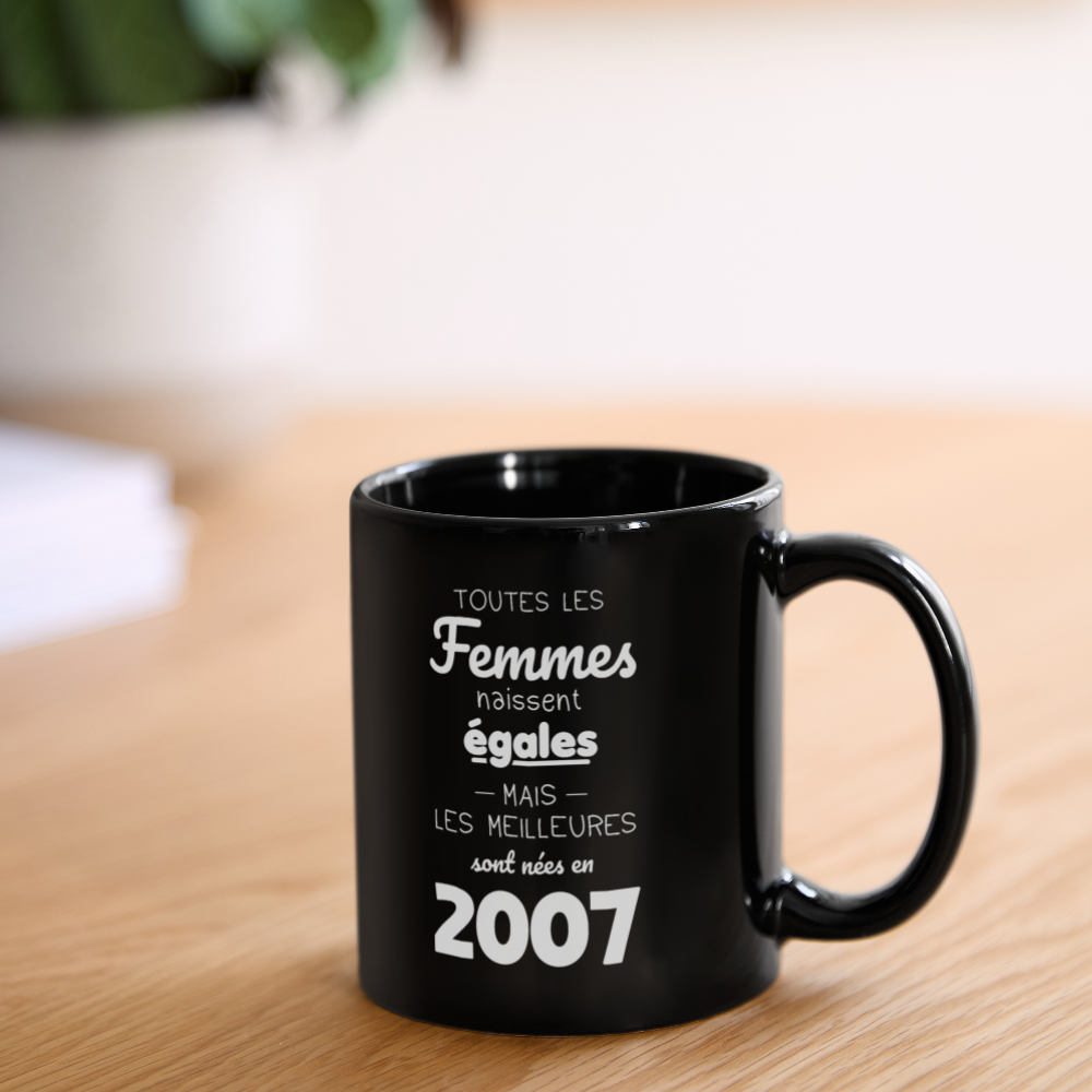 Mug uni - Anniversaire 18 Ans - Les meilleures sont nées en 2007 - noir
