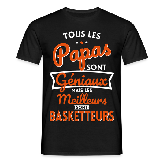 T-shirt Homme - Papas géniaux - Les meilleurs sont basketteurs - noir