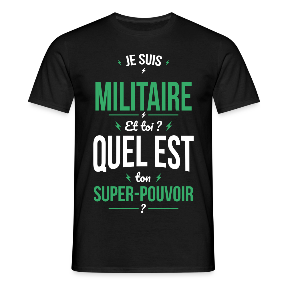 T-shirt Homme - Je suis militaire - Super-pouvoir - noir