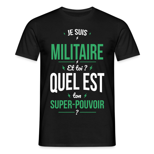 T-shirt Homme - Je suis militaire - Super-pouvoir - noir