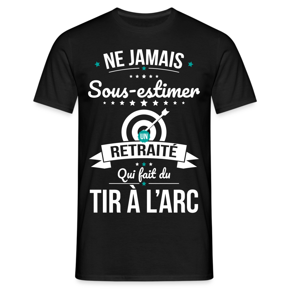 T-shirt Homme - Ne jamais sous-estimer un retraité qui fait du tir à l'arc - noir