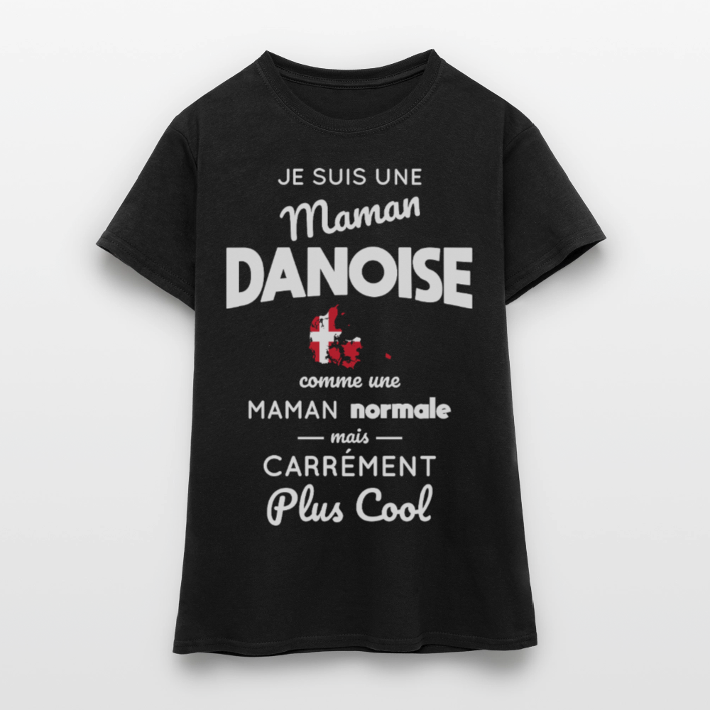 T-shirt Femme - Maman Danoise plus cool - noir