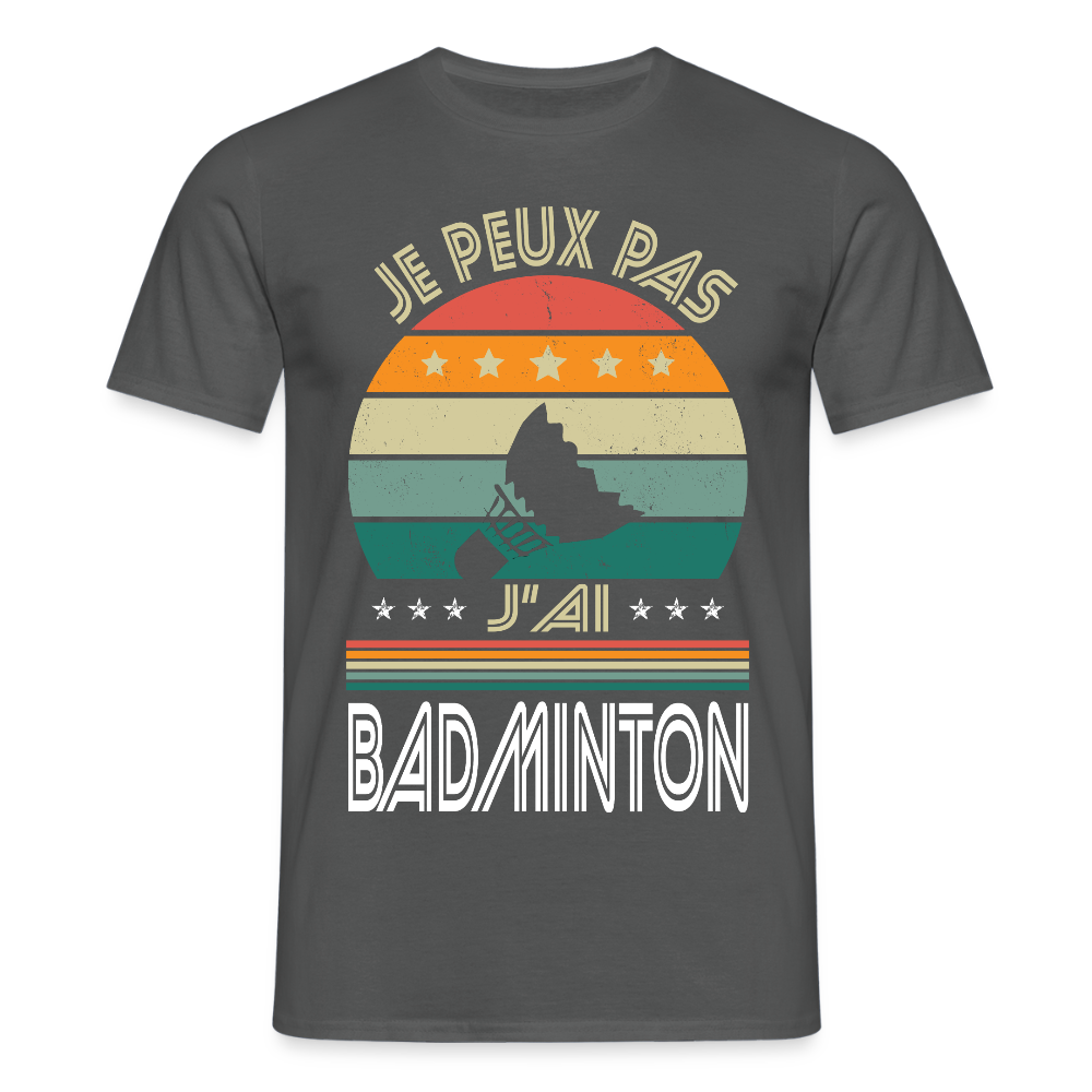 T-shirt Homme - Je peux pas j'ai Badminton - charbon