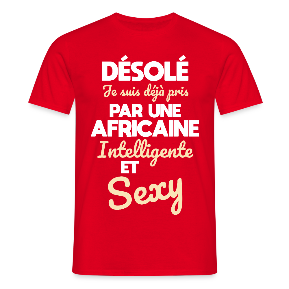 T-shirt Homme - Je suis déjà pris par une Africaine intelligente et sexy - rouge