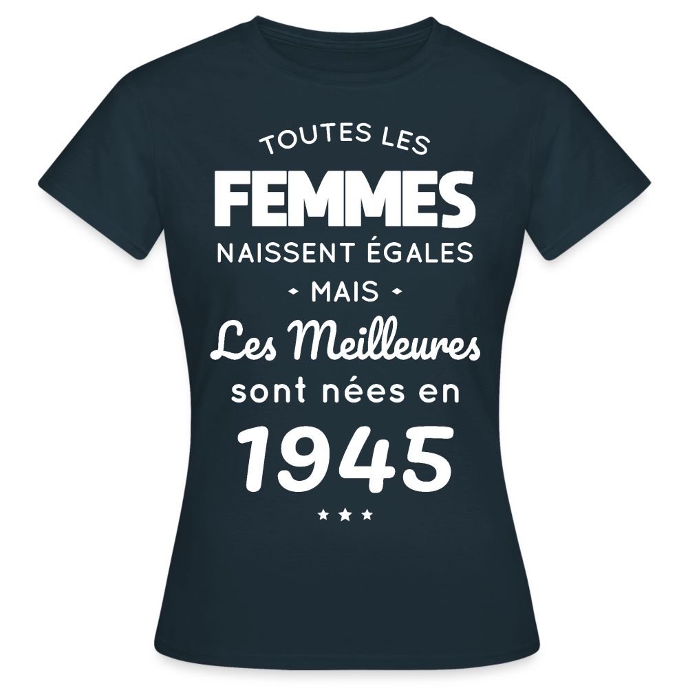 T-shirt Femme - Anniversaire 80 Ans - Les meilleures sont nées en 1945 - marine
