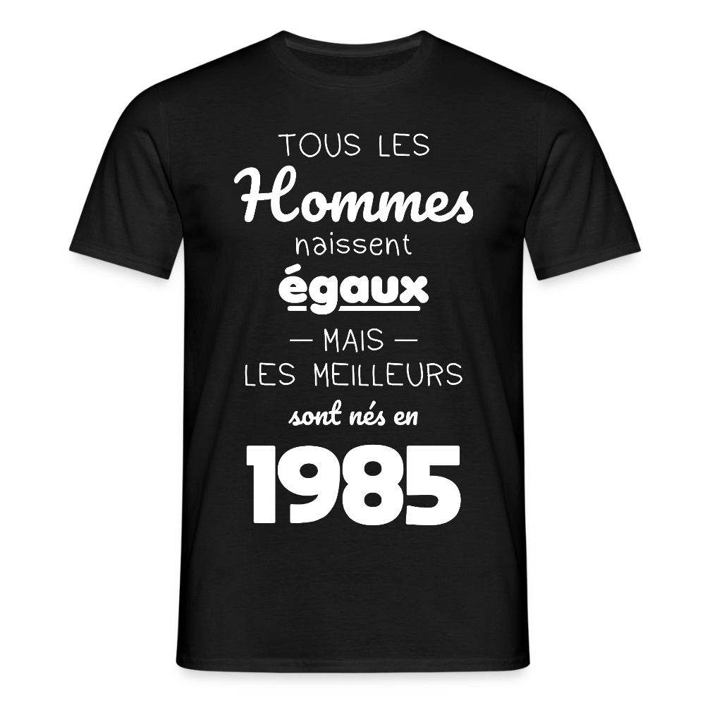 T-shirt Homme - Anniversaire 40 Ans - Les meilleurs sont nés en 1985 - noir