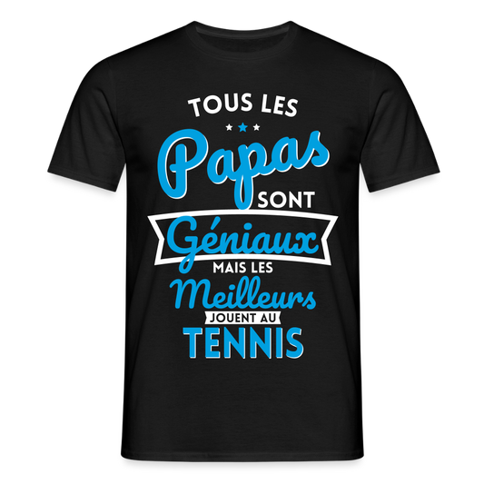 T-shirt Homme - Papas géniaux - Les meilleurs jouent au tennis - noir