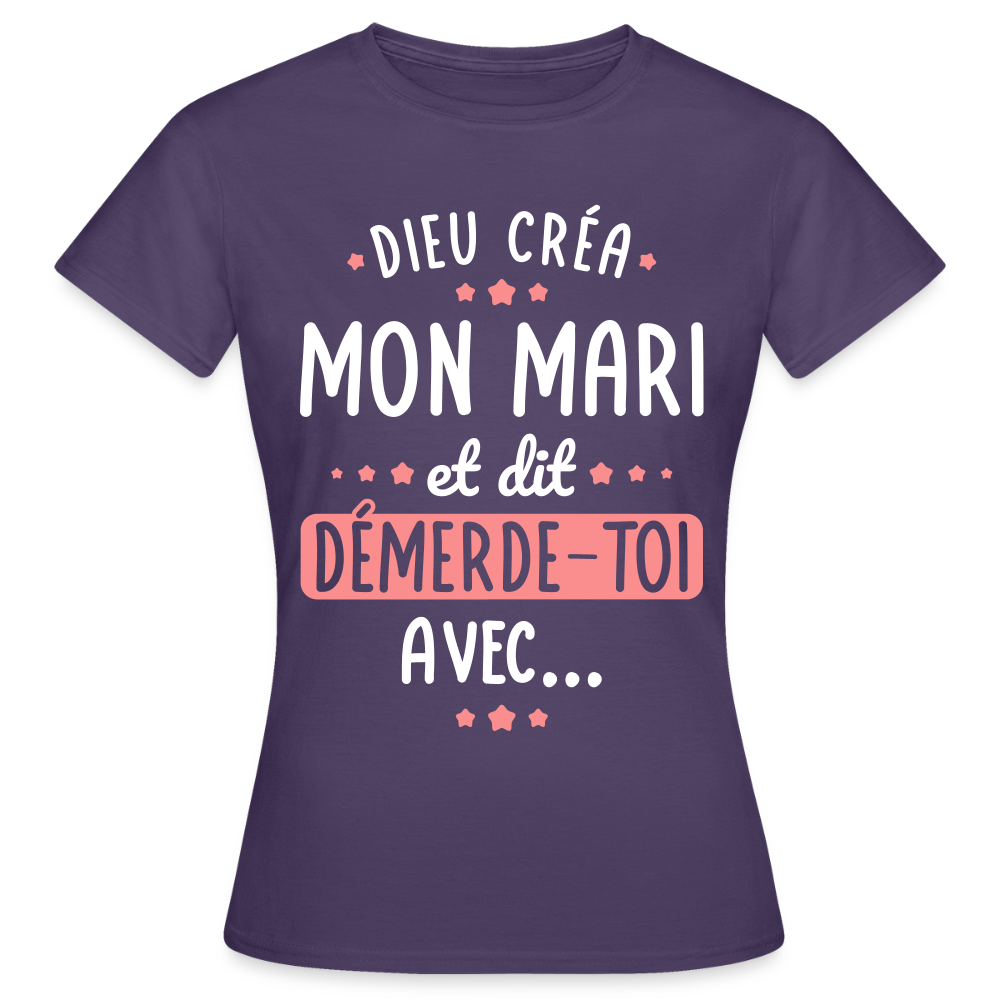 T-shirt Femme - Dieu créa mon mari et dit, démerde-toi avec - violet foncé