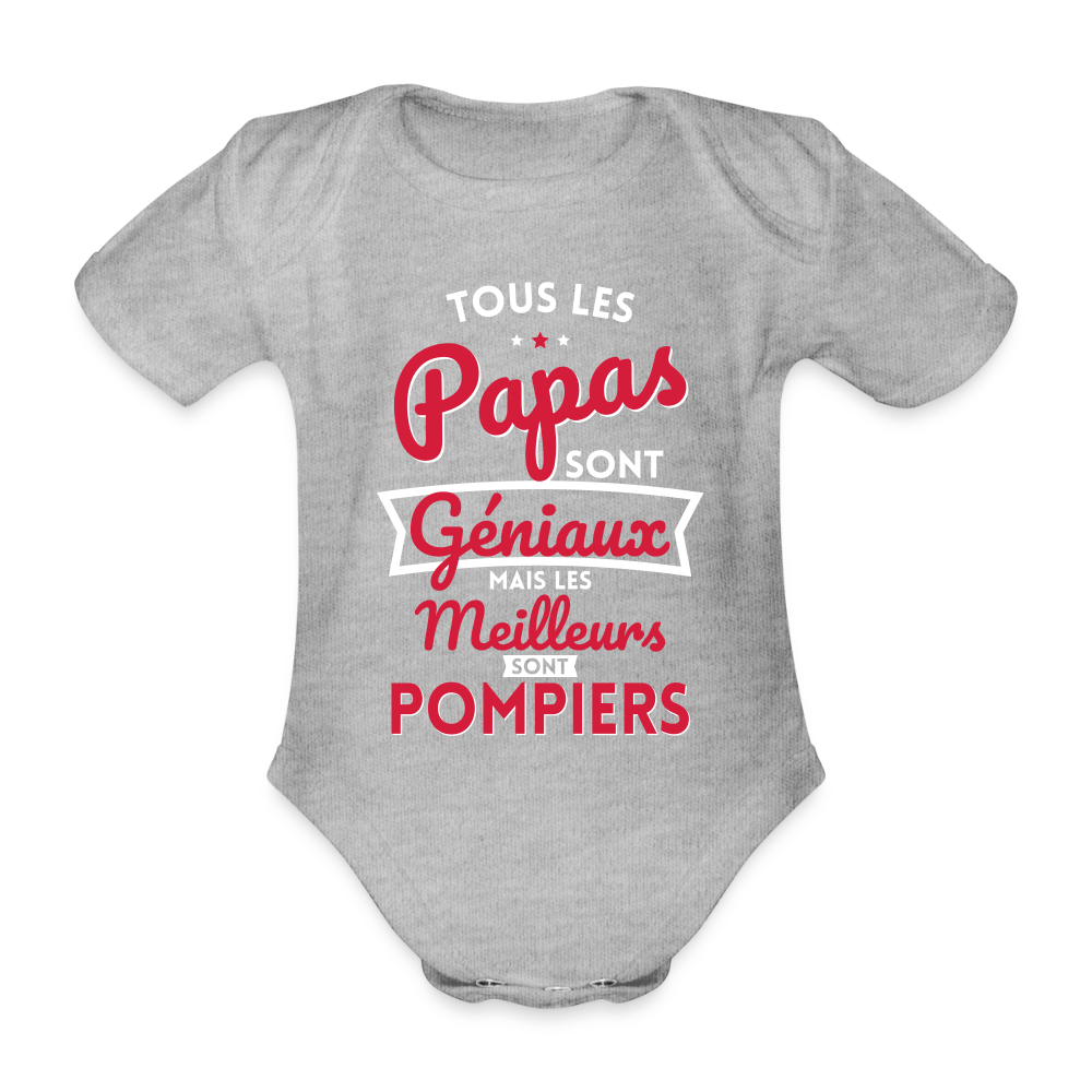Body Bébé bio manches courtes - Papas géniaux - Les meilleurs sont pompiers - gris chiné