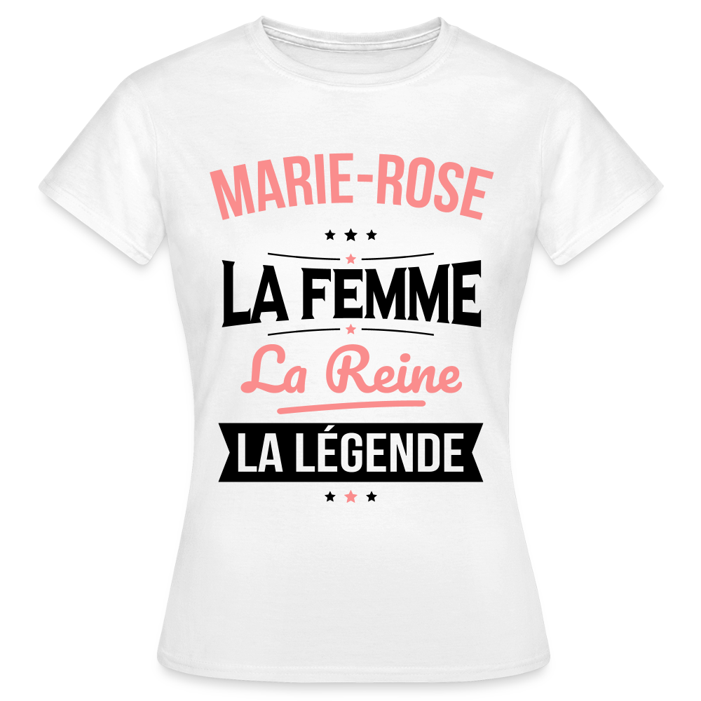 T-shirt Femme - Marie-Rose - la Femme - la Reine - la Légende - blanc