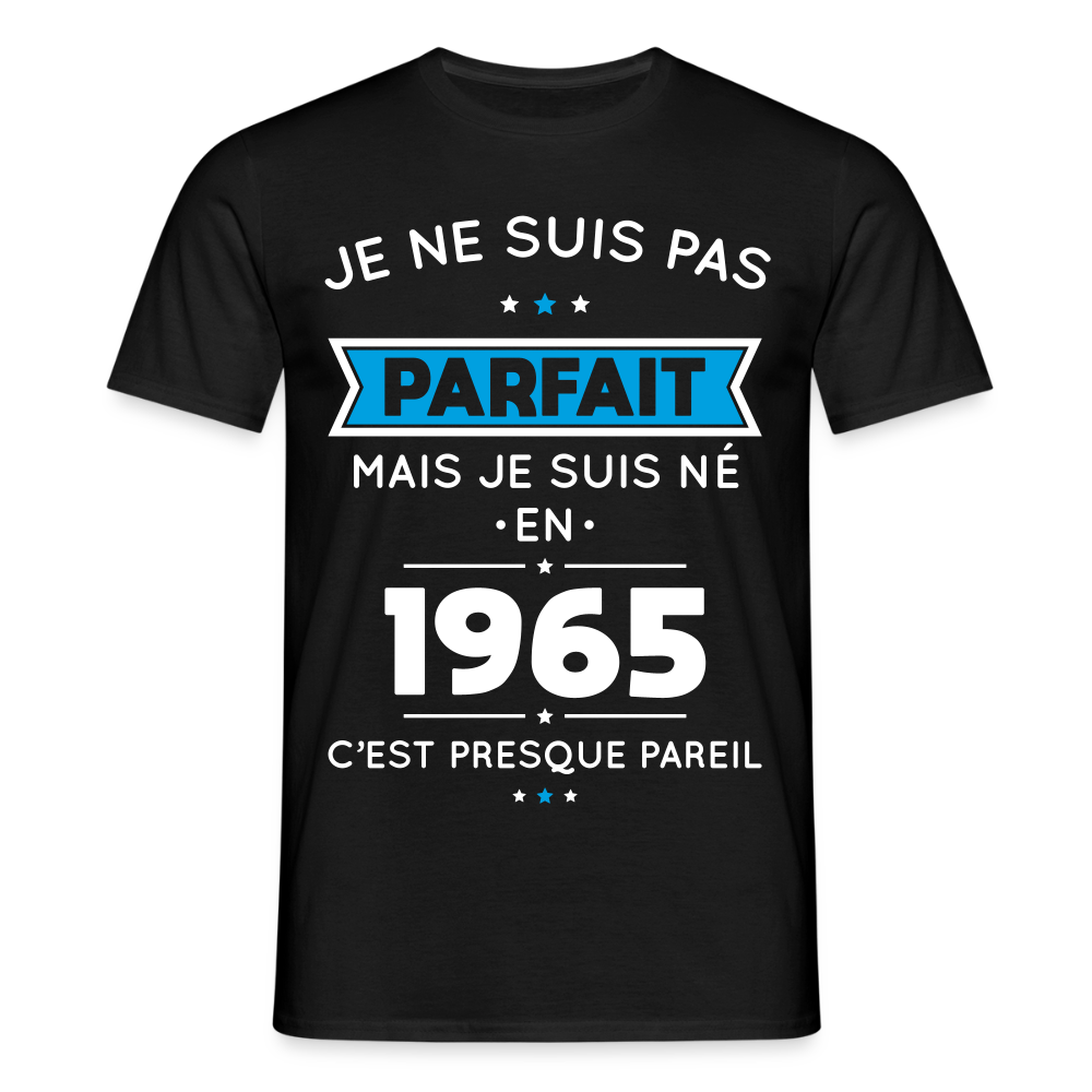T-shirt Homme - Anniversaire 60 Ans - Pas parfait mais né en 1965 - noir