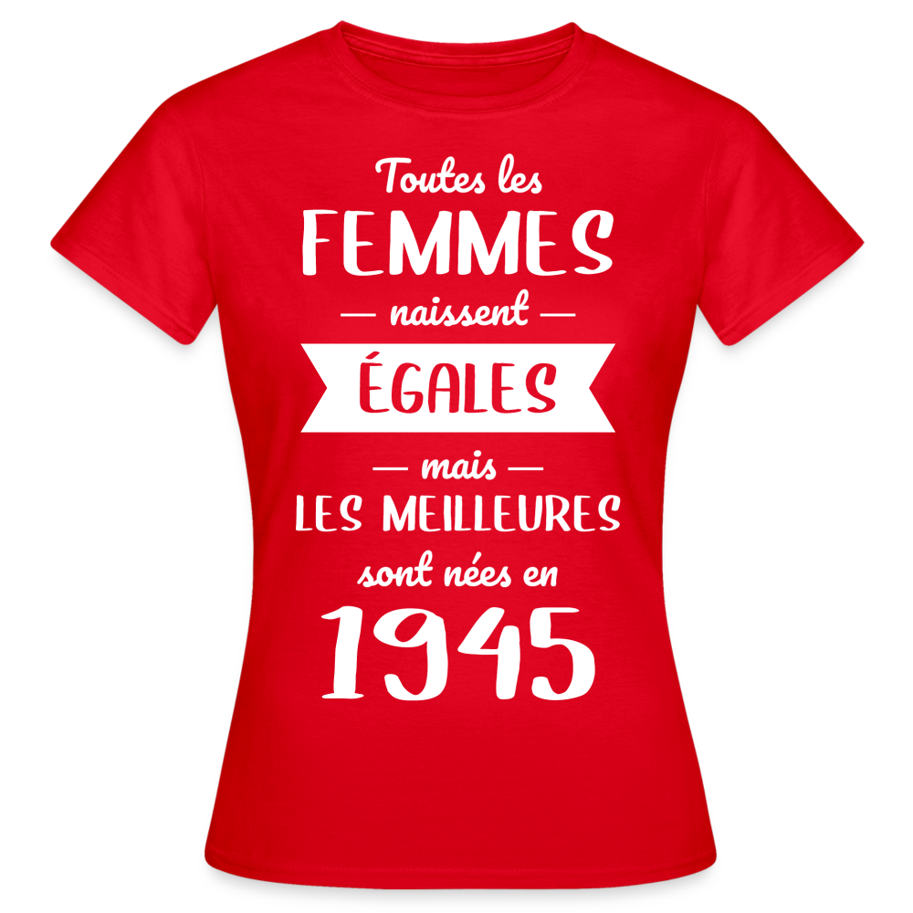 T-shirt Femme - Anniversaire 80 Ans - Les meilleures sont nées en 1945 - rouge
