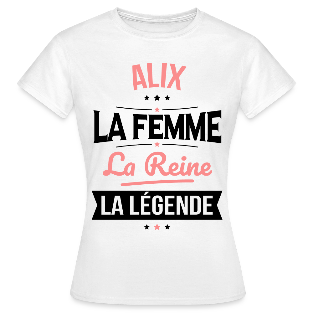 T-shirt Femme - Alix - la Femme - la Reine - la Légende - blanc