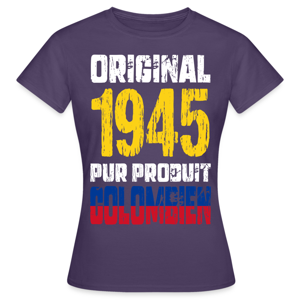 T-shirt Femme - Anniversaire 80 Ans - Original 1945 - Pur produit Colombien - violet foncé