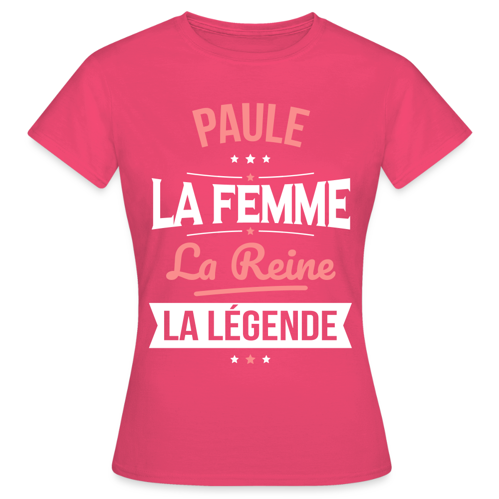 T-shirt Femme - Paule - la Femme - la Reine - la Légende - rose azalée