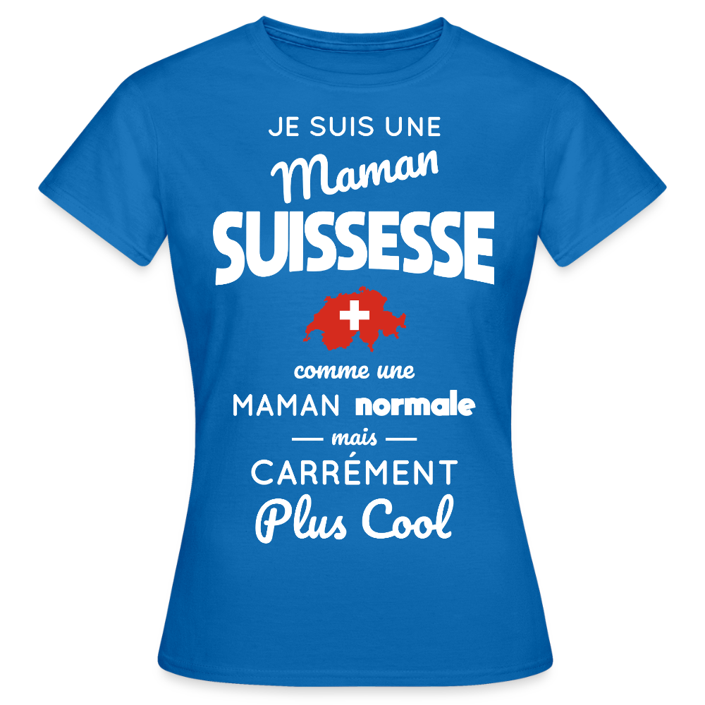 T-shirt Femme - Maman Suissesse plus cool - bleu royal