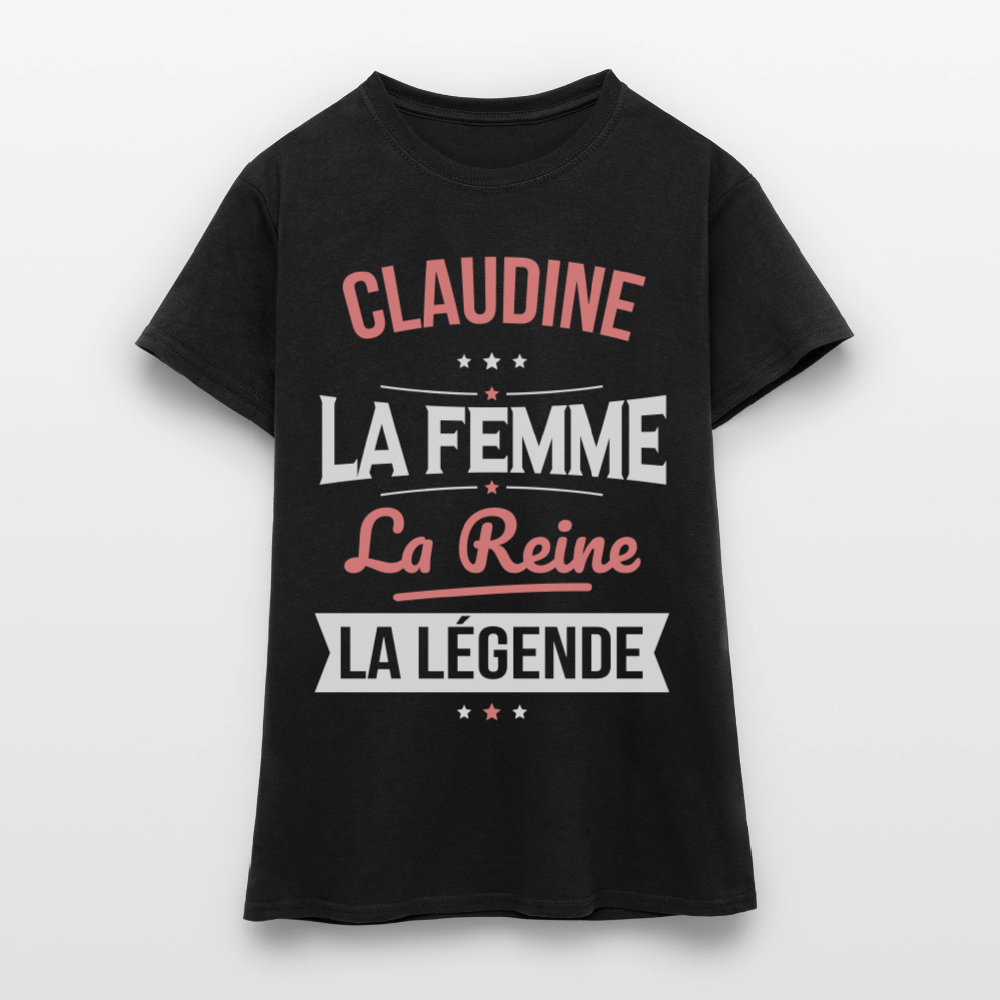 T-shirt Femme - Claudine - la Femme - la Reine - la Légende - noir