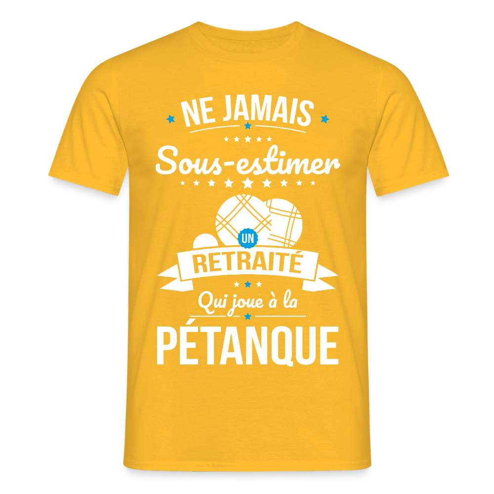 T-shirt Homme - Ne jamais sous-estimer un retraité qui joue à la pétanque - jaune