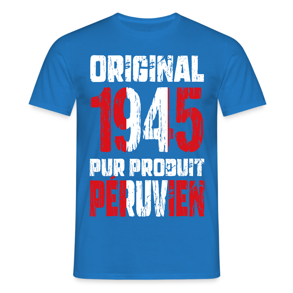 T-shirt Homme - Anniversaire 80 Ans - Original 1945 - Pur produit Péruvien - bleu royal
