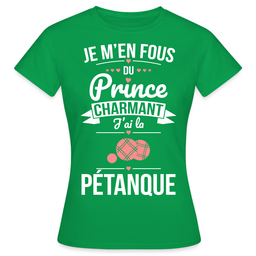 T-shirt Femme - Je m'en fous du prince charmant j'ai la pétanque - vert