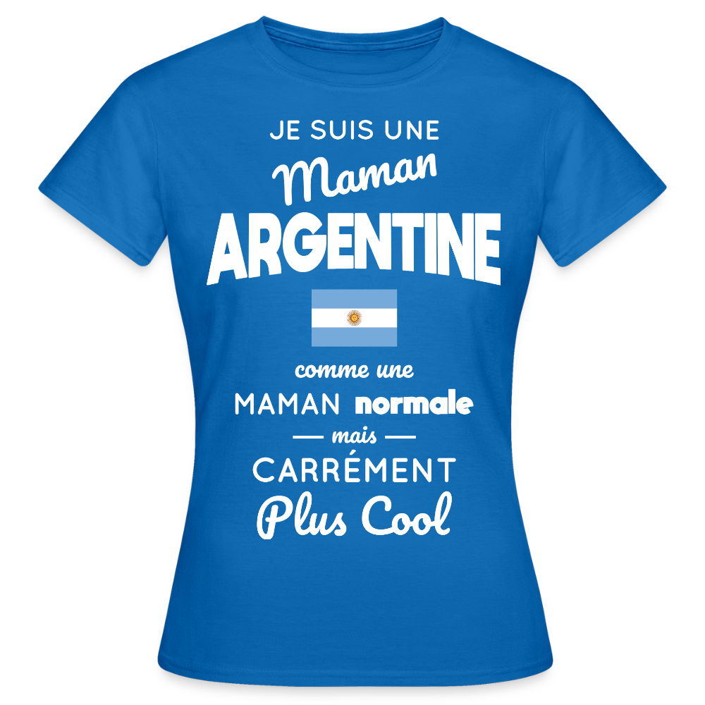 T-shirt Femme - Maman Argentine plus cool - bleu royal