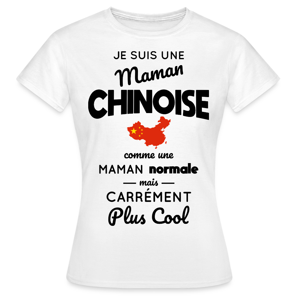 T-shirt Femme - Maman Chinoise plus cool - blanc