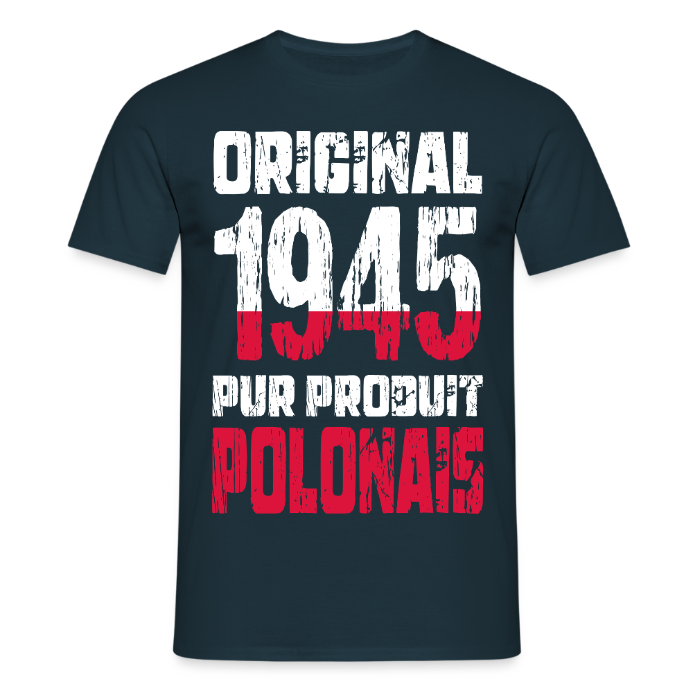 T-shirt Homme - Anniversaire 80 Ans - Original 1945 - Pur produit Polonais - marine