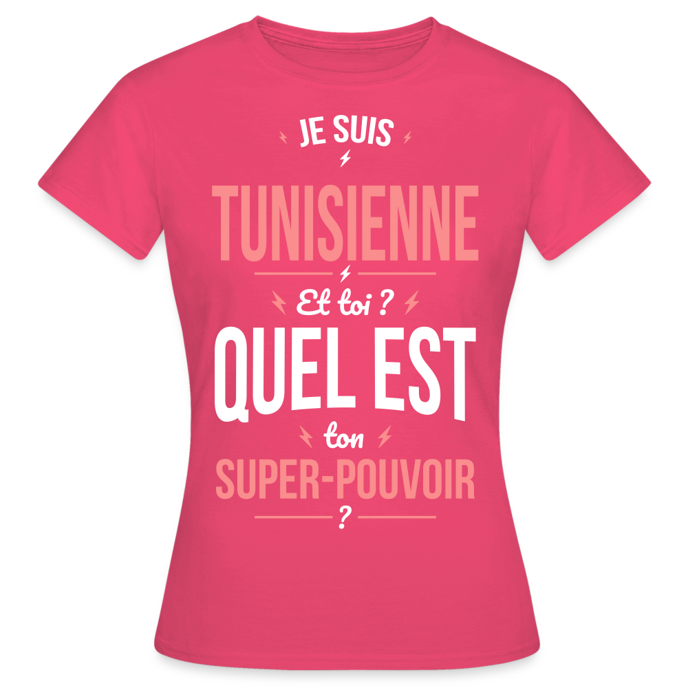 T-shirt Femme - Je suis Tunisienne - Super-pouvoir - rose azalée