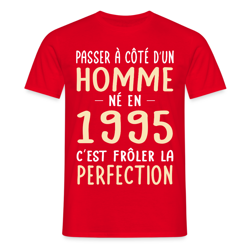 T-shirt Homme - Anniversaire 30 Ans - Né en 1995 - Frôler la perfection - rouge