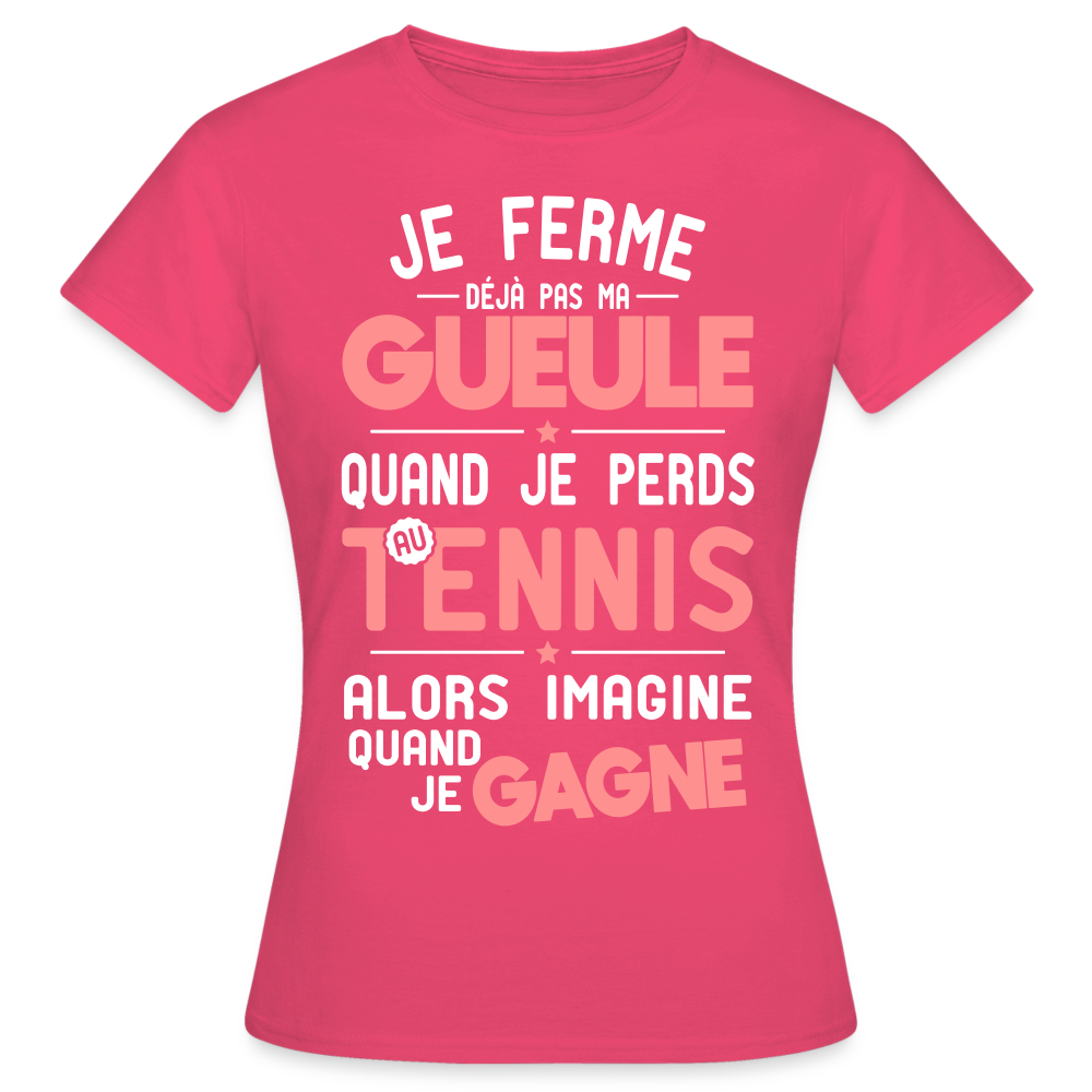 T-shirt Femme - Je ferme pas ma gueule quand je perds au tennis - rose azalée