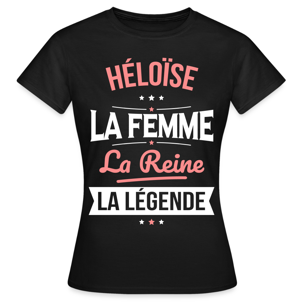 T-shirt Femme - Héloïse - la Femme - la Reine - la Légende - noir