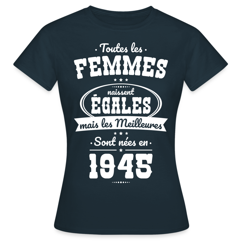 T-shirt Femme - Anniversaire 80 Ans - Les meilleures sont nées en 1945 - marine