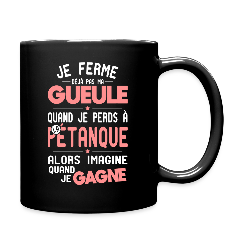 Mug uni - Je ferme pas ma gueule quand je perds à la pétanque - noir