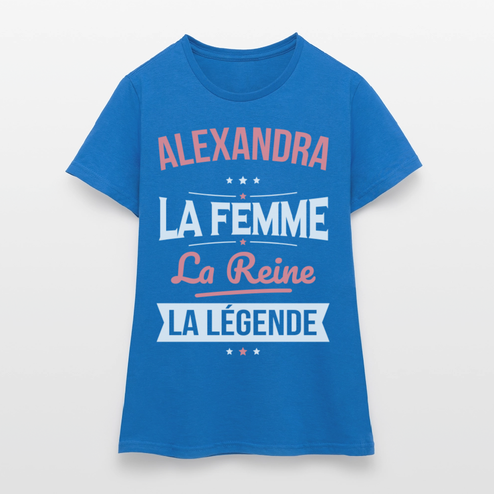 T-shirt Femme - Alexandra - la Femme - la Reine - la Légende - bleu royal