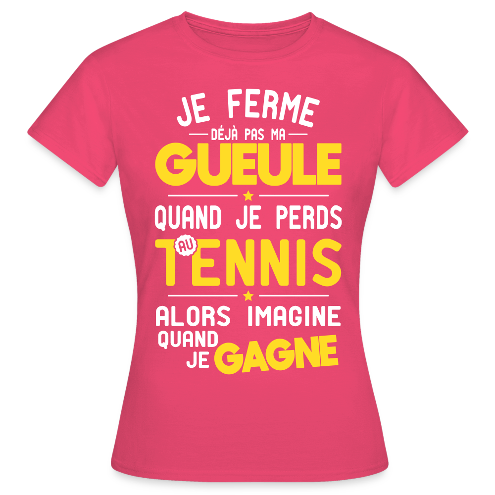 T-shirt Femme - Je ferme pas ma gueule quand je perds au tennis - rose azalée