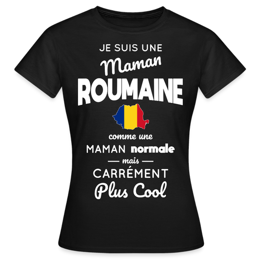 T-shirt Femme - Maman Roumaine plus cool - noir