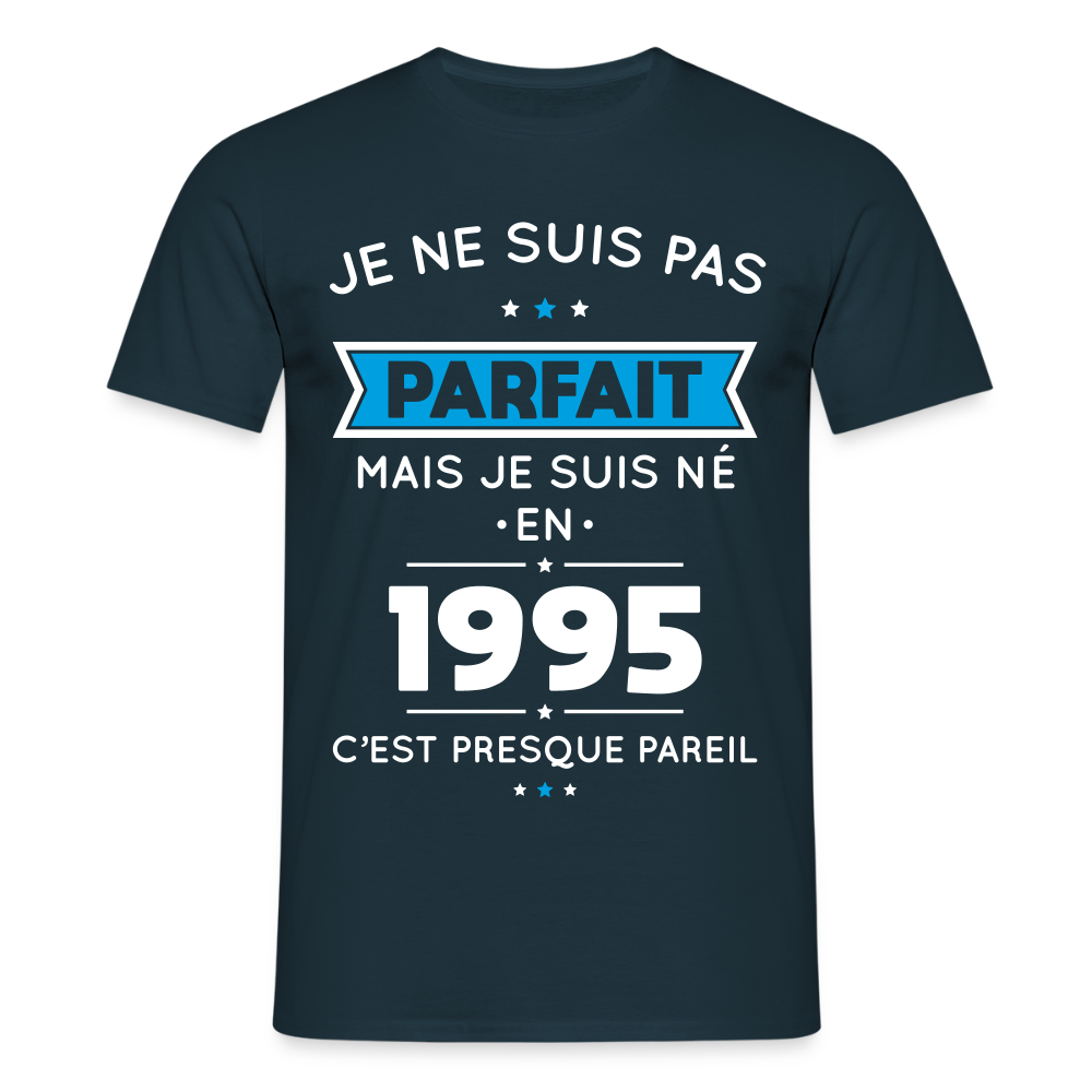T-shirt Homme - Anniversaire 30 Ans - Pas parfait mais né en 1995 - marine