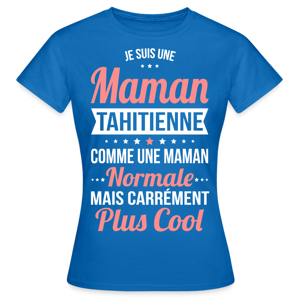 T-shirt Femme - Maman Tahitienne plus cool - bleu royal